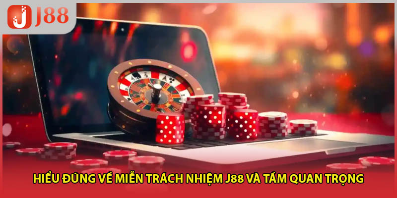Hiểu đúng về miễn trách nhiệm J88 và tầm quan trọng