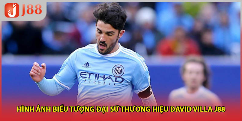 Hình ảnh biểu tượng đại sứ thương hiệu David Villa J88