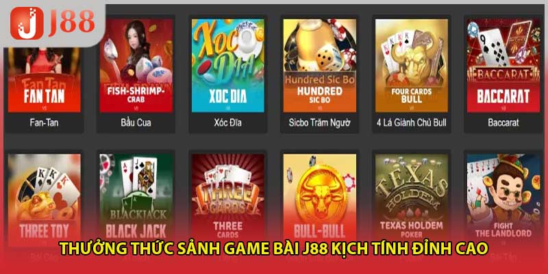 Thưởng thức sảnh game bài J88 kịch tính đỉnh cao